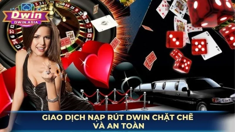Giao dịch nạp rút DWIN chặt chẽ và an toàn