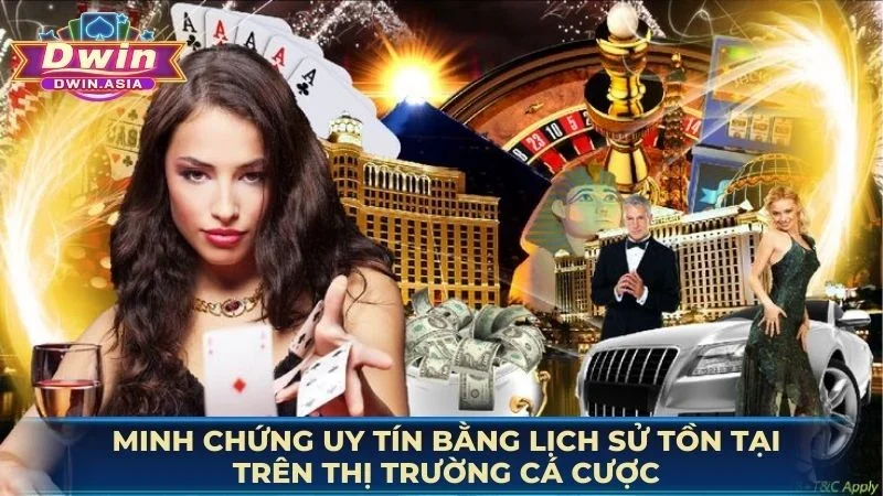 Minh chứng uy tín bằng lịch sử tồn tại trên thị trường cá cược