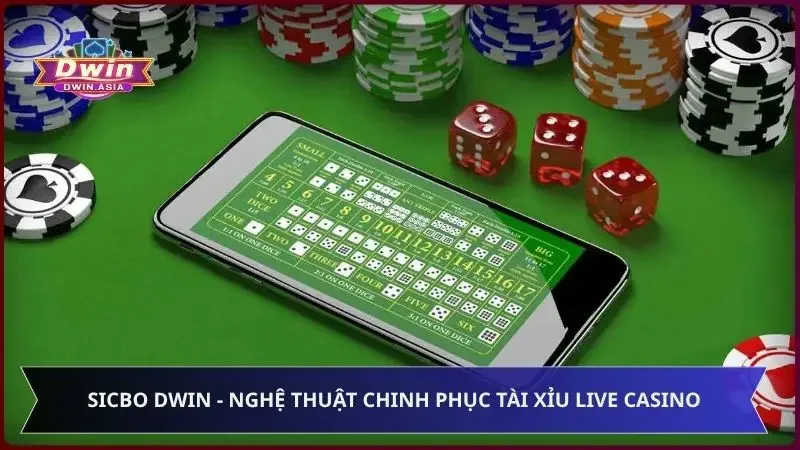 Sicbo Dwin - Nghệ Thuật Chinh Phục Tài Xỉu Live Casino