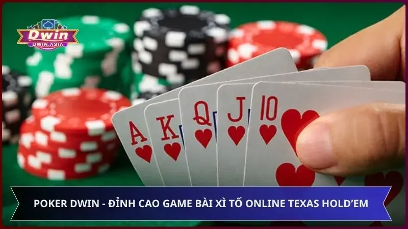 Poker Dwin - Đỉnh Cao Game Bài Xì Tố Online Texas Hold’em